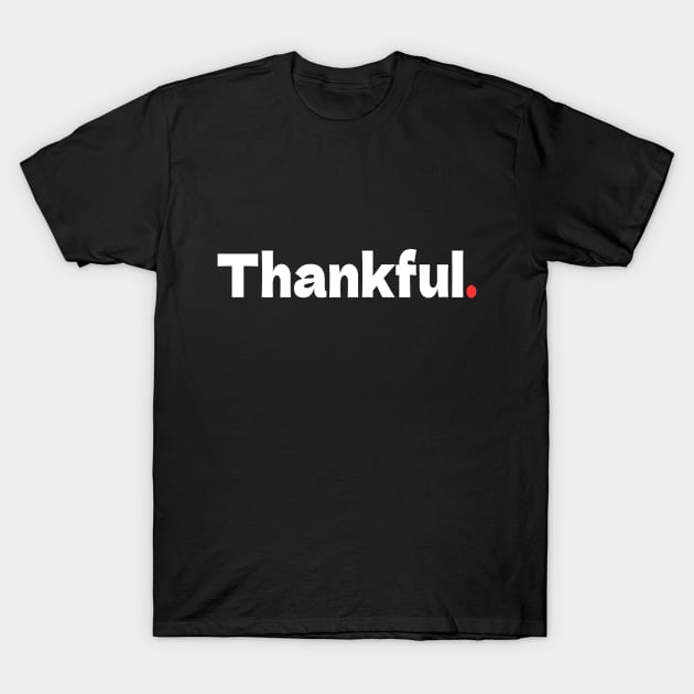 Thankful T-Shirt by bmron